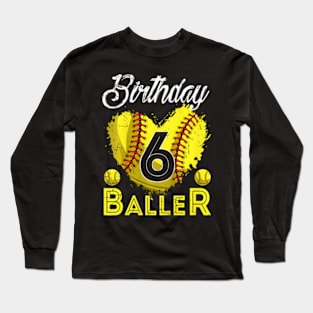 Kids Birthday Baller 6 Years Old Softball 6Th Bday Kid Boys Long Sleeve T-Shirt